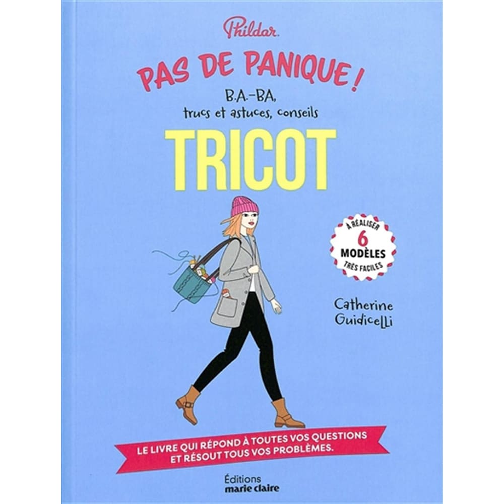 Pas de panique! Tricot B.A.-BA, trucs & astuces, conseils