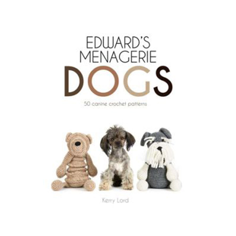 Edward's managerie dogs - 50 canine crochet patterns