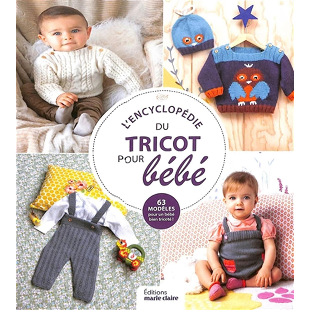 L'Encyclopédie du tricot pour bébé - 63 modèles pour un bébé bien tricoté!